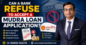 Can a Bank Refuse to Accept a Mudra Loan Application? 2026 guide by CA Manish Gugliya on Mudra loan rights, RBI guidelines, and complaint process.