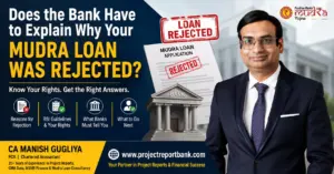 Does the Bank Have to Explain Why Your Mudra Loan Was Rejected? Expert guide by CA Manish Gugliya.