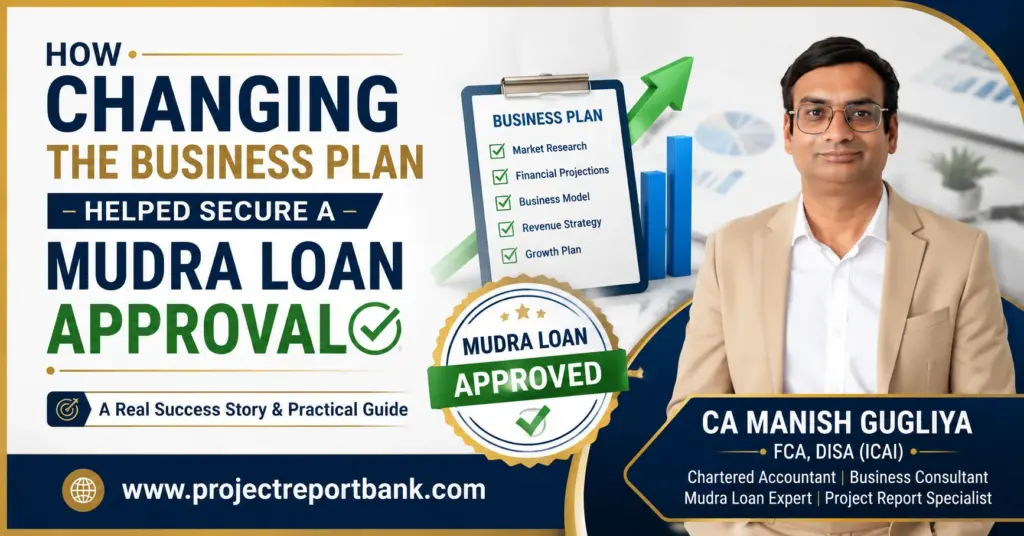 How changing the business plan helped secure a Mudra Loan approval – feature image showing CA Manish Gugliya, a revised business plan checklist, and Mudra Loan approved success stamp.