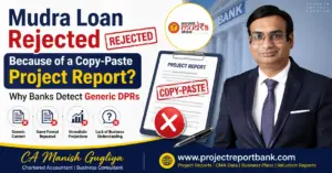 mudra loan copy paste project report feature image Mudra Loan rejected due to copy-paste project report showing generic DPR mistakes, bank rejection reasons, and CA Manish Gugliya explaining why banks detect copied business project reports for Mudra Loan applications.
