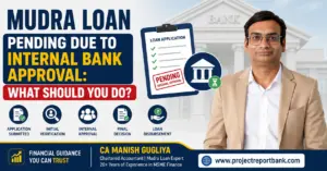 Mudra Loan Pending Due to Internal Bank Approval feature image by CA Manish Gugliya explaining the internal bank approval process and next steps for applicants