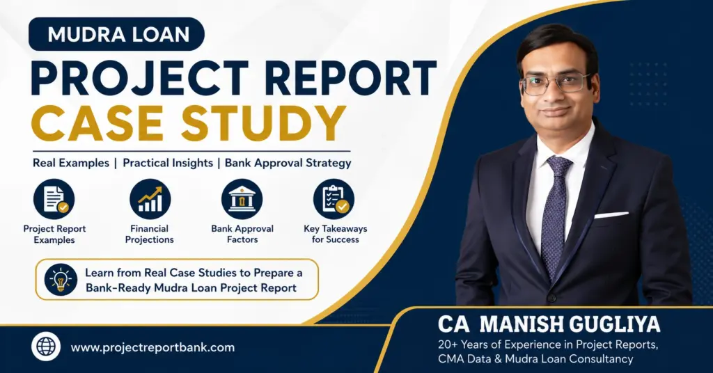 Mudra Loan Project Report Case Study by CA Manish Gugliya – Real Examples and Bank-Ready Project Report Guide