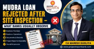 mudra loan rejected after site inspection feature image Mudra Loan rejected after site inspection feature image showing common reasons banks reject applications after business verification, with CA Manish Gugliya explaining what banks usually observe during field inspection.