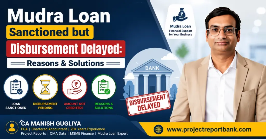 mudra loan sanctioned but disbursement delayed feature image Mudra Loan sanctioned but disbursement delayed – reasons, timeline, and practical solutions explained by CA Manish Gugliya
