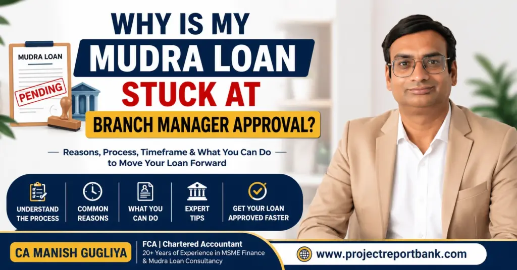 Why Is My Mudra Loan Stuck at Branch Manager Approval? Expert guide by CA Manish Gugliya