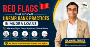 red flags unfair bank practices mudra loans1 Red Flags That Indicate Unfair Bank Practices in Mudra Loans – Expert Guide by CA Manish Gugliya