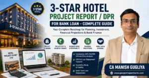 3-Star Hotel Project Report / DPR for Bank Loan complete guide by CA Manish Gugliya covering project cost, revenue, financial projections, feasibility and bank finance.
