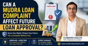 Can a Mudra Loan Complaint Affect Future Loan Approval? Expert guide by CA Manish Gugliya explaining borrower rights, bank complaints, and future loan eligibility