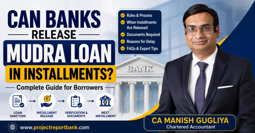 Can Banks Release Mudra Loan in Installments Feature Image Can Banks Release Mudra Loan in Installments? Feature image showing CA Manish Gugliya explaining Mudra Loan installment disbursement process, required documents, verification, delays, and borrower guidance.