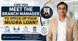 Can You Meet the Branch Manager to Speed Up Your Mudra Loan? – CA Manish Gugliya Guide