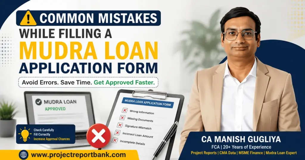 Common mistakes while filling a Mudra Loan application form explained by CA Manish Gugliya with application checklist, approval tips, and ProjectReportBank.com branding.