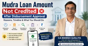 Mudra Loan amount not credited after disbursement approval feature image showing CA Manish Gugliya explaining reasons, timeline, and steps to resolve delayed loan credit with ProjectReportBank branding.