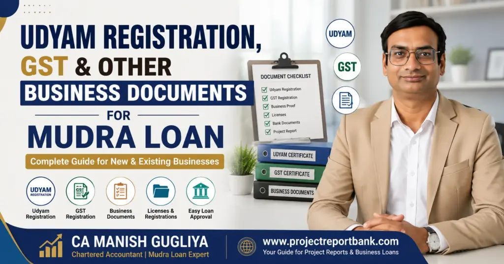 Udyam GST Business Documents Mudra Loan Feature Image Feature image for 'Udyam Registration, GST & Other Business Documents for Mudra Loan' showing CA Manish Gugliya with a business document checklist, Udyam and GST registration icons, and ProjectReportBank.com branding, providing a complete guide for new and existing businesses