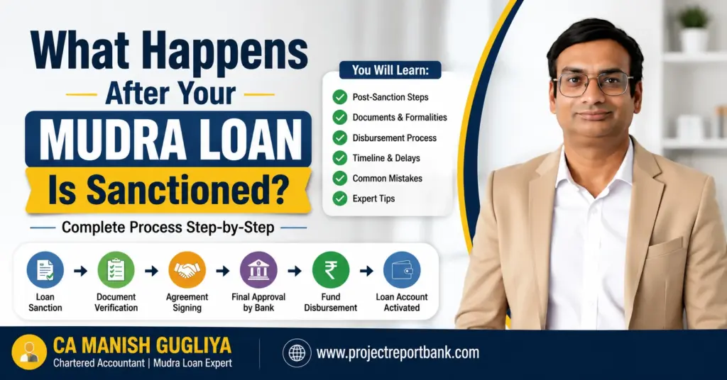 What Happens After Your Mudra Loan Is Sanctioned – Complete Post-Sanction Process Guide by CA Manish Gugliya