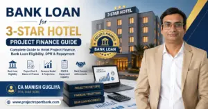 Bank Loan for 3-Star Hotel Project Finance Guide by CA Manish Gugliya covering hotel loan eligibility, DPR, project cost, financial projections and repayment capacity.