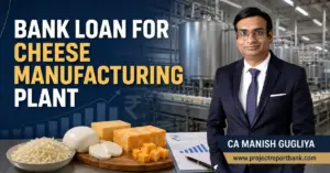 Bank loan for cheese manufacturing plant featuring CA Manish Gugliya with industrial cheese production machinery and project finance concept.
