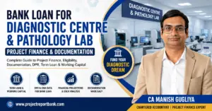 bank loan diagnostic centre pathology lab Bank loan for diagnostic centre and pathology lab project finance and documentation guide by CA Manish Gugliya.