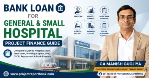 bank loan general small hospital project finance guide Bank Loan for General and Small Hospital Project Finance Guide by CA Manish Gugliya covering term loan, working capital, DPR, DSCR and repayment capacity.
