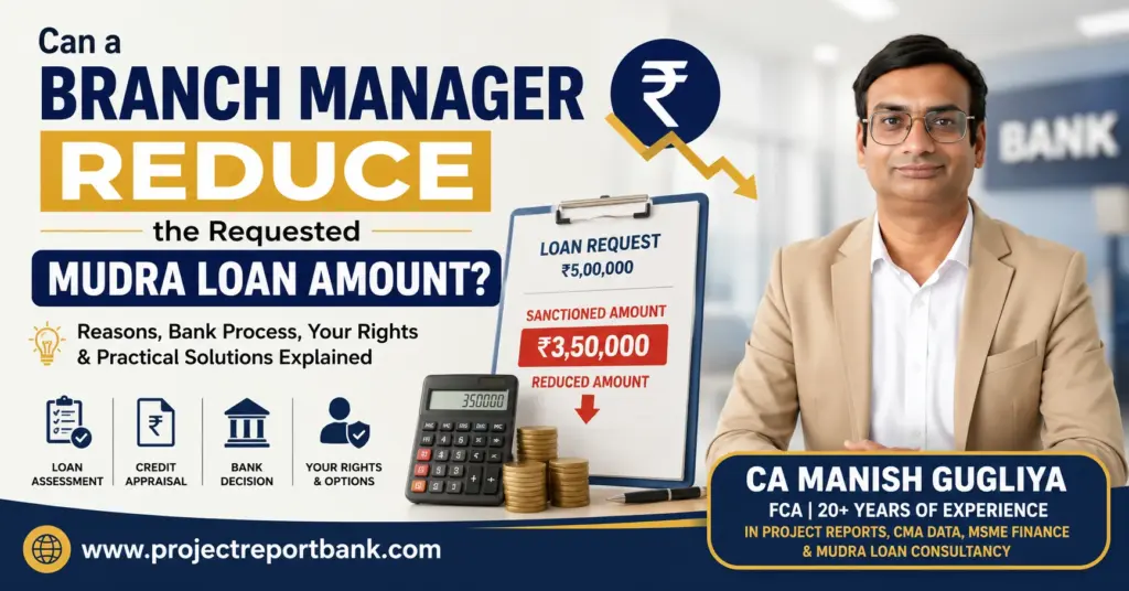 branch manager reduce requested mudra loan amount feature image Can a Branch Manager reduce the requested Mudra loan amount? Feature image showing a reduced sanctioned loan amount, bank approval process, and CA Manish Gugliya with ProjectReportBank.