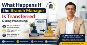 What Happens If the Branch Manager Is Transferred During Mudra Loan Processing? – CA Manish Gugliya Explains