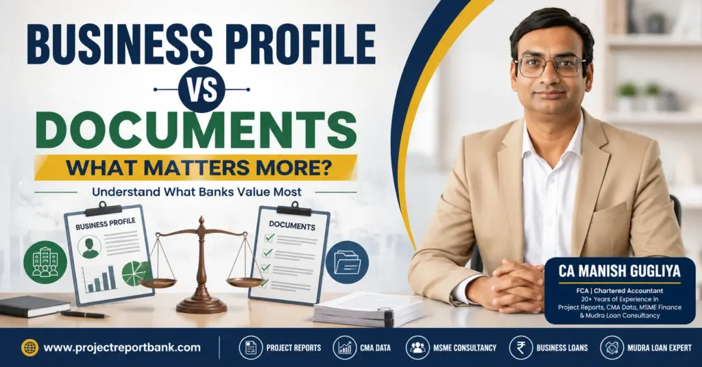 Business Profile vs Documents – What Matters More for Mudra Loan Approval? | Expert Guide by CA Manish Gugliya | ProjectReportBank