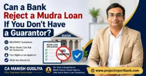 can bank reject mudra loan without guarantor feature image CA Manish Gugliya explaining whether a bank can reject a Mudra Loan if the applicant does not have a guarantor, featuring RBI/PMMY guidelines, applicant rights, and Mudra loan application concepts.