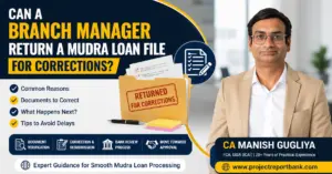 can branch manager return mudra loan file for corrections feature image Can a Branch Manager Return a Mudra Loan File for Corrections? – Expert Guide by CA Manish Gugliya