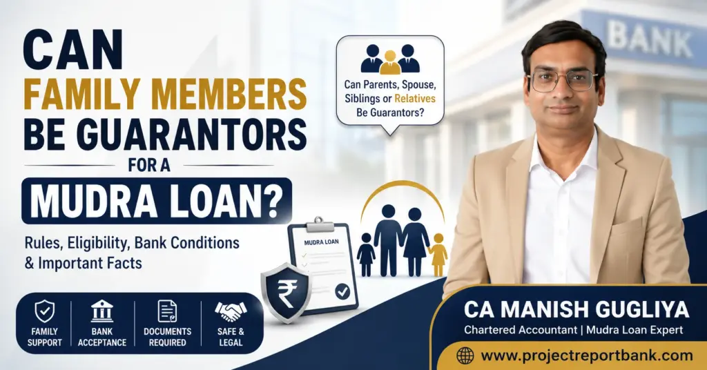 can family members be guarantors for a mudra loan feature image Can Family Members Be Guarantors for a Mudra Loan? Feature image showing CA Manish Gugliya explaining Mudra Loan guarantor eligibility, family member acceptance, bank rules, required documents, and legal responsibilities.