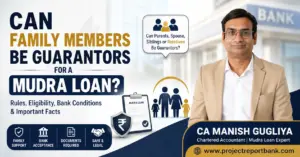 Can Family Members Be Guarantors for a Mudra Loan? Feature image showing CA Manish Gugliya explaining Mudra Loan guarantor eligibility, family member acceptance, bank rules, required documents, and legal responsibilities.