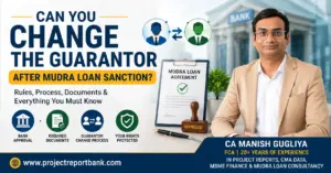 Can You Change the Guarantor After Mudra Loan Sanction? Feature image showing CA Manish Gugliya with Mudra loan agreement, guarantor replacement concept, bank approval, required documents, and www.projectreportbank.com.