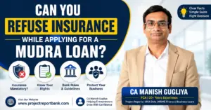 can you refuse insurance mudra loan feature image Can You Refuse Insurance While Applying for a Mudra Loan? – CA Manish Gugliya explains borrower rights and optional loan insurance