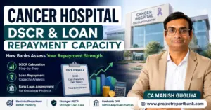 Cancer Hospital DSCR and loan repayment capacity analysis for bank loan and oncology project finance by CA Manish Gugliya.