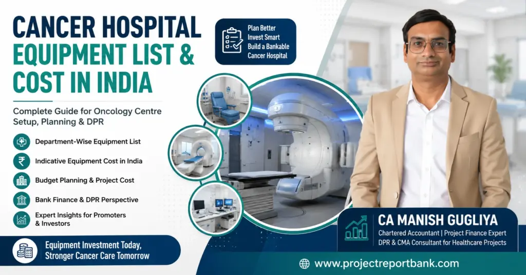 Cancer Hospital Equipment List & Cost in India – oncology equipment planning and DPR guide by CA Manish Gugliya.