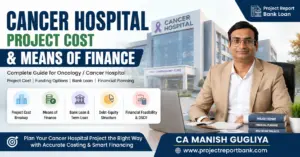 Cancer Hospital Project Cost & Means of Finance guide by CA Manish Gugliya covering bank loan, funding options, debt-equity structure and financial feasibility.