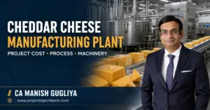 Cheddar Cheese Manufacturing Plant project cost, process and machinery guide by CA Manish Gugliya, ProjectReportBank.com.