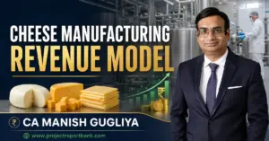 Cheese Manufacturing Revenue Model featuring industrial cheese production, profitability growth and CA Manish Gugliya.