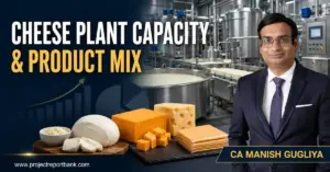 Cheese Plant Capacity and Product Mix guide featuring an industrial cheese processing facility and CA Manish Gugliya of ProjectReportBank.com.