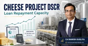 Cheese Project DSCR and loan repayment capacity analysis by CA Manish Gugliya for ProjectReportBank.com