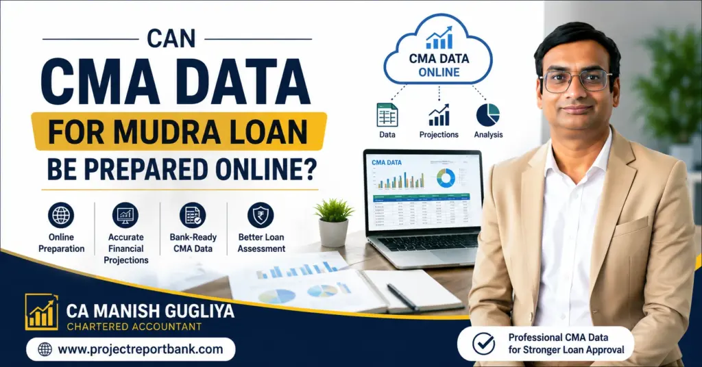 cma data for mudra loan online Can CMA Data for Mudra Loan be prepared online – online CMA Data preparation and financial projections by CA Manish Gugliya.