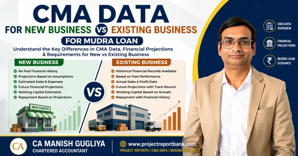 cma data new vs existing business mudra loan CMA Data for New Business vs Existing Business for Mudra Loan – comparison of financial projections and requirements by CA Manish Gugliya.