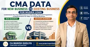 cma data new vs existing business mudra loan CMA Data for New Business vs Existing Business for Mudra Loan – comparison of financial projections and requirements by CA Manish Gugliya.