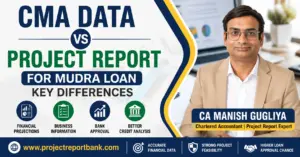 cma data vs project report mudra loan CMA Data vs Project Report for Mudra Loan key differences explained by CA Manish Gugliya
