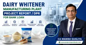 Dairy Whitener Manufacturing Plant Project Report and DPR for Bank Loan by CA Manish Gugliya, covering plant setup, machinery, project cost, financial projections and project finance.