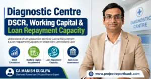 diagnostic centre dscr working capital loan repayment capacity Diagnostic Centre DSCR, working capital and loan repayment capacity guide by CA Manish Gugliya for bank loan assessment.