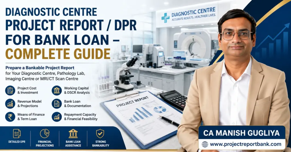 Diagnostic Centre Project Report DPR for Bank Loan complete guide by CA Manish Gugliya covering project cost, revenue projections, DSCR and bank finance.