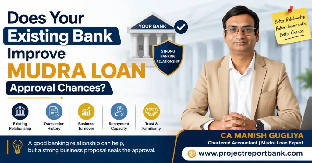 existing bank mudra loan approval Does your existing bank improve Mudra Loan approval chances – banking relationship, transaction history and repayment capacity explained by CA Manish Gugliya.