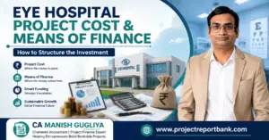 Eye Hospital Project Cost and Means of Finance guide by CA Manish Gugliya showing hospital investment, funding and financial planning.