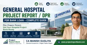 general hospital project report dpr bank loan General Hospital Project Report DPR for Bank Loan complete guide by CA Manish Gugliya with hospital project planning, financial projections and project finance.