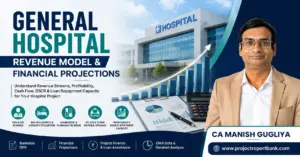 general hospital revenue model financial projections General Hospital Revenue Model & Financial Projections for profitability, cash flow, DSCR and loan repayment capacity by CA Manish Gugliya.