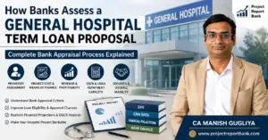 general hospital term loan assessment How Banks Assess a General Hospital Term Loan Proposal – bank appraisal, DSCR, project cost, repayment capacity and hospital project finance by CA Manish Gugliya.